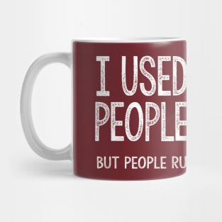 Sarcastic Quote / I Used To Be A People Person #2 Mug